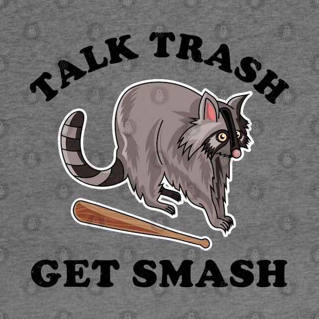 Talk Trash Get Smash Funny Raccoon Lover by OrangeMonkeyArt